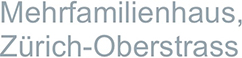 Mehrfamilienhaus, Zürich-Oberstrass